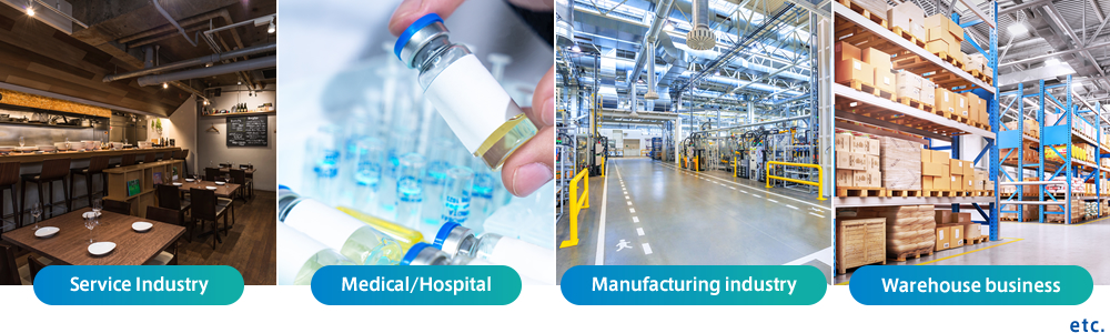 Service Industry Medical/Hospital Manufacturing industry Warehouse business etc.
