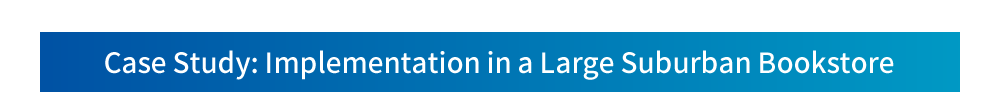 Case Study: Implementation in a Large Suburban Bookstore
